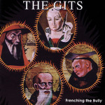 THE GITS Frenching the Bully LP