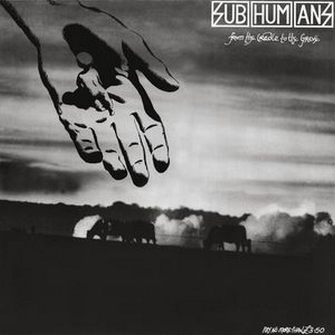 SUBHUMANS - From the Cradle to the Grave